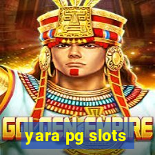 yara pg slots